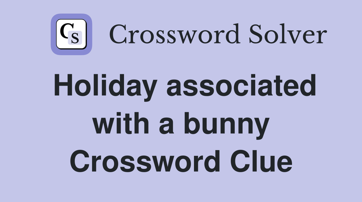 Holiday associated with a bunny Crossword Clue