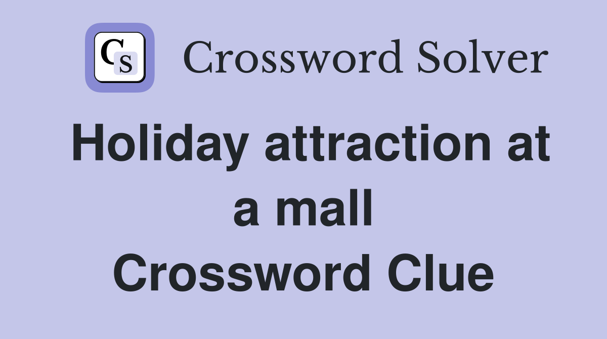 Holiday attraction at a mall Crossword Clue