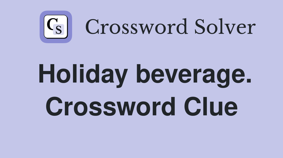 Holiday beverage. Crossword Clue