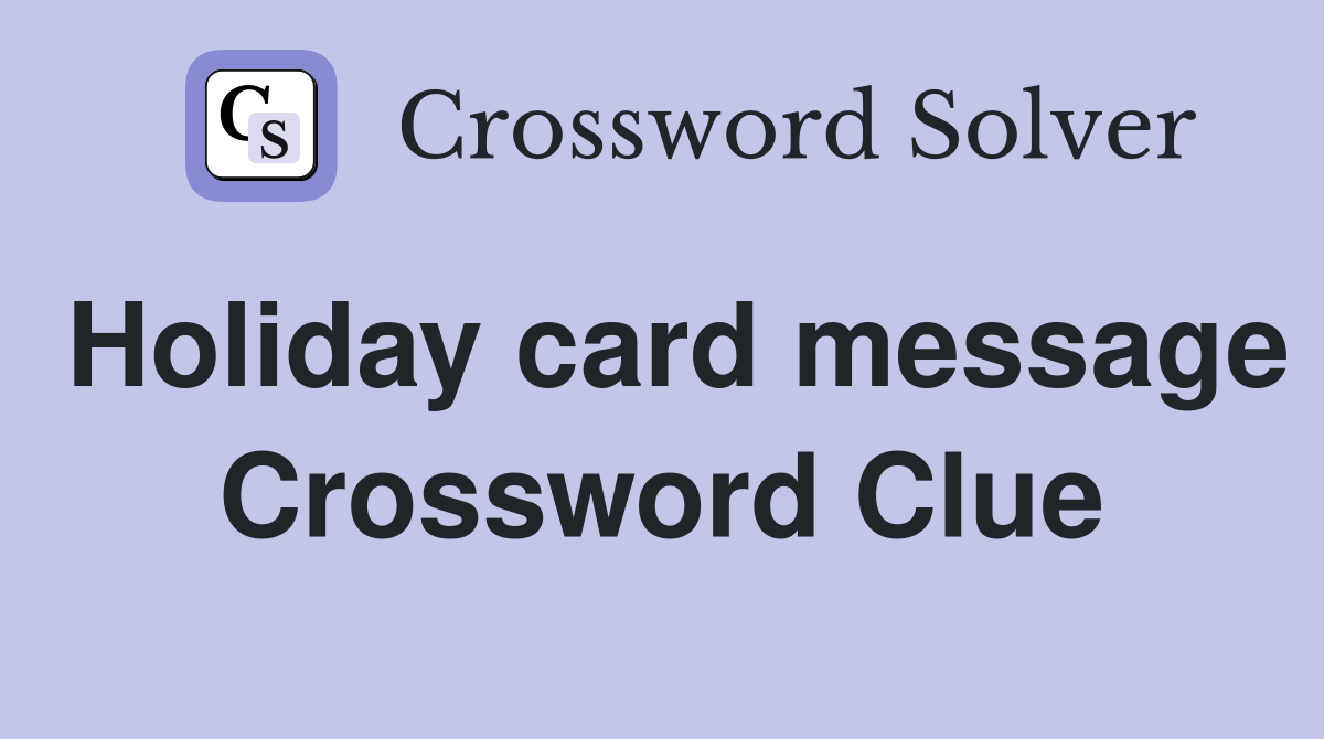 Holiday card message Crossword Clue
