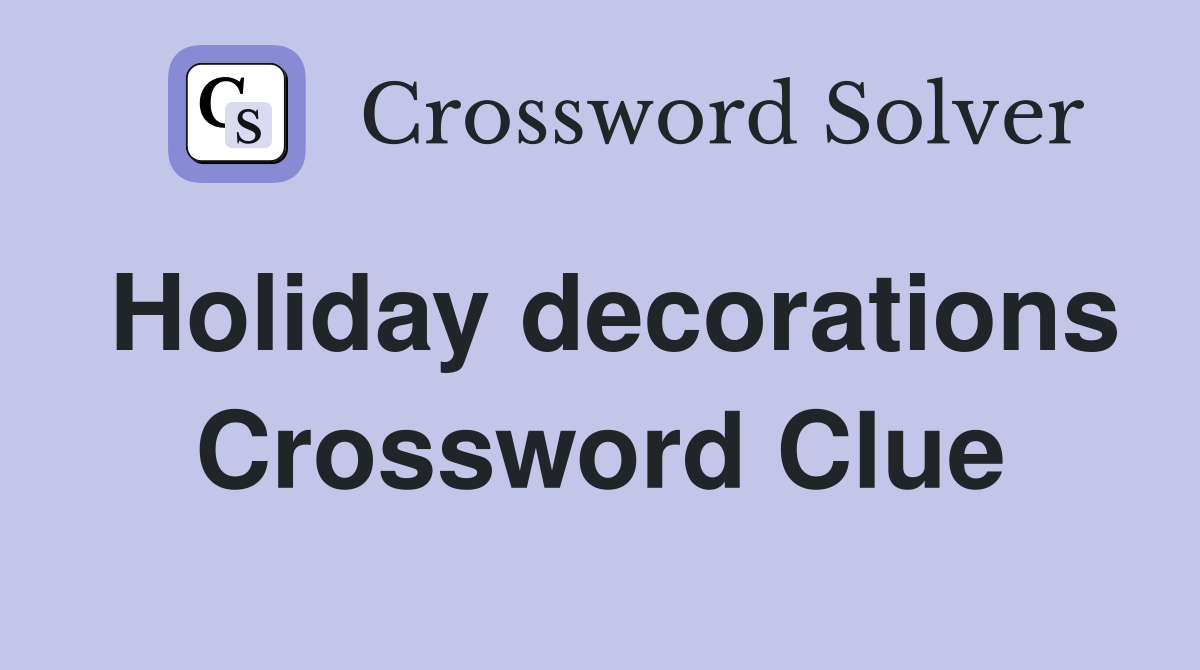 Holiday decorations Crossword Clue