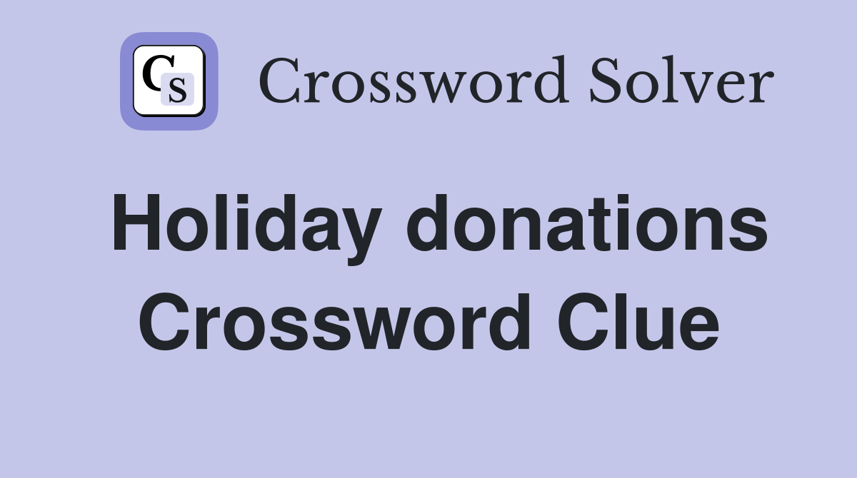 Holiday donations Crossword Clue