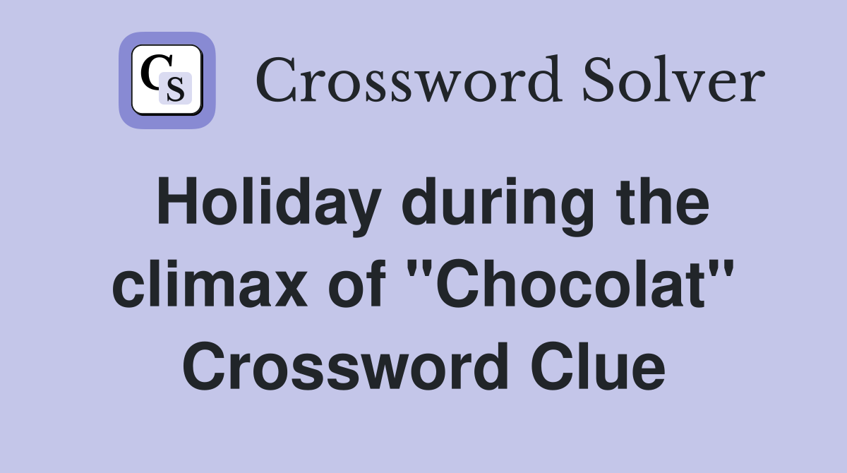 Holiday during the climax of "Chocolat" Crossword Clue