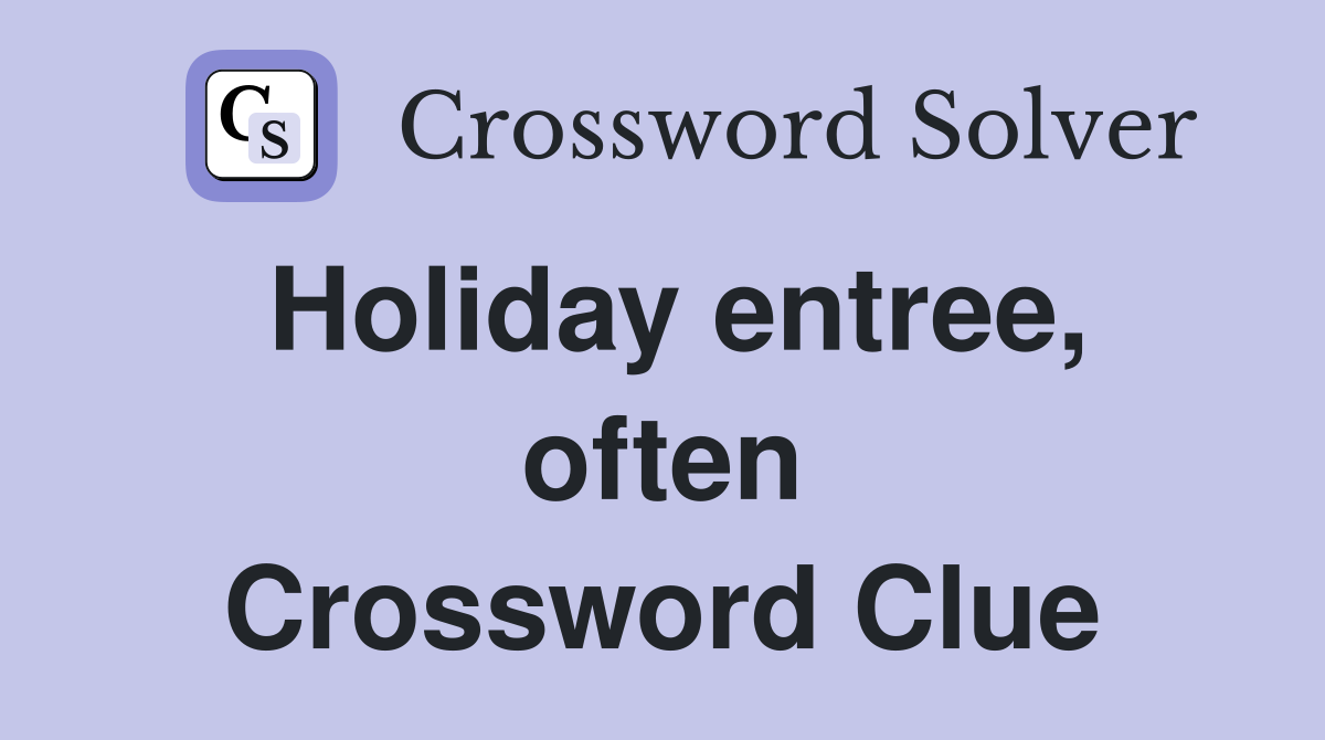 Holiday entree, often Crossword Clue