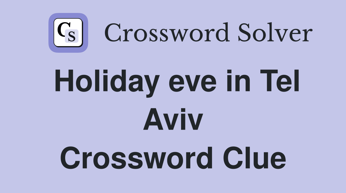 Holiday eve in Tel Aviv Crossword Clue