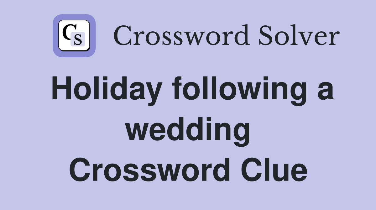Holiday following a wedding Crossword Clue