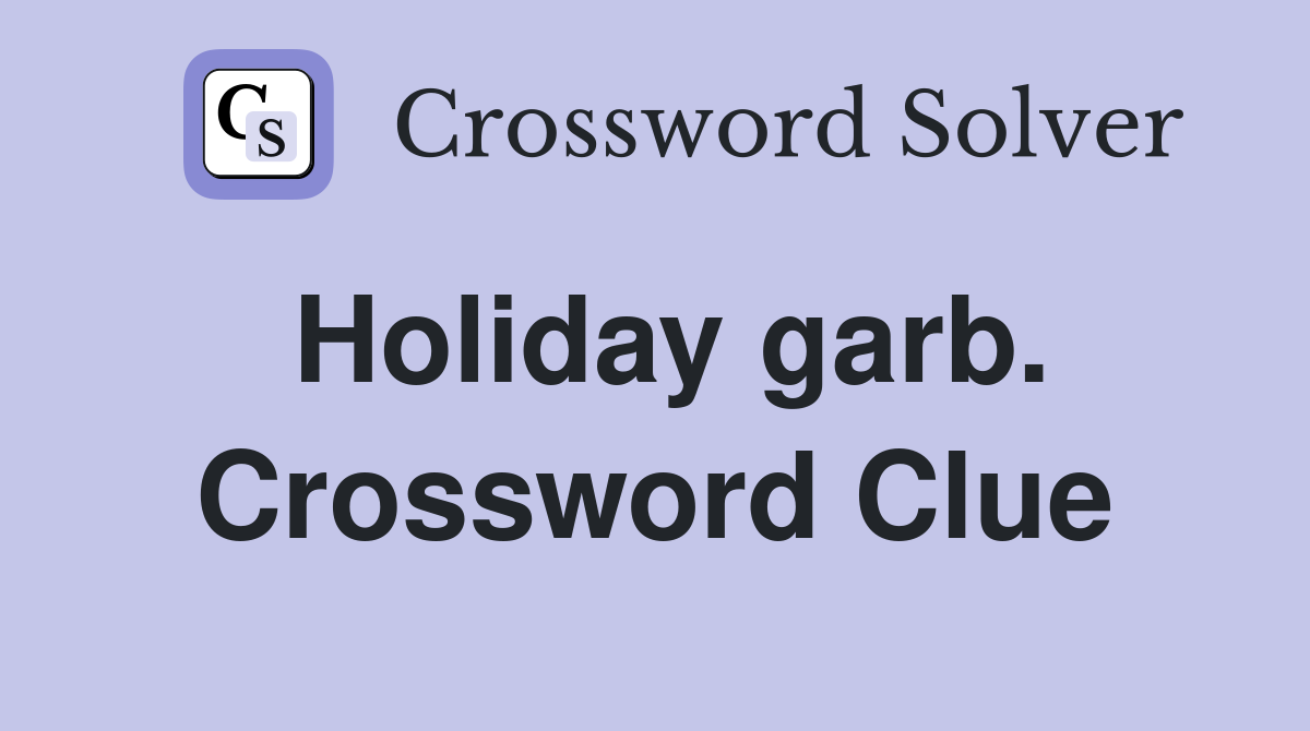 Holiday garb. Crossword Clue