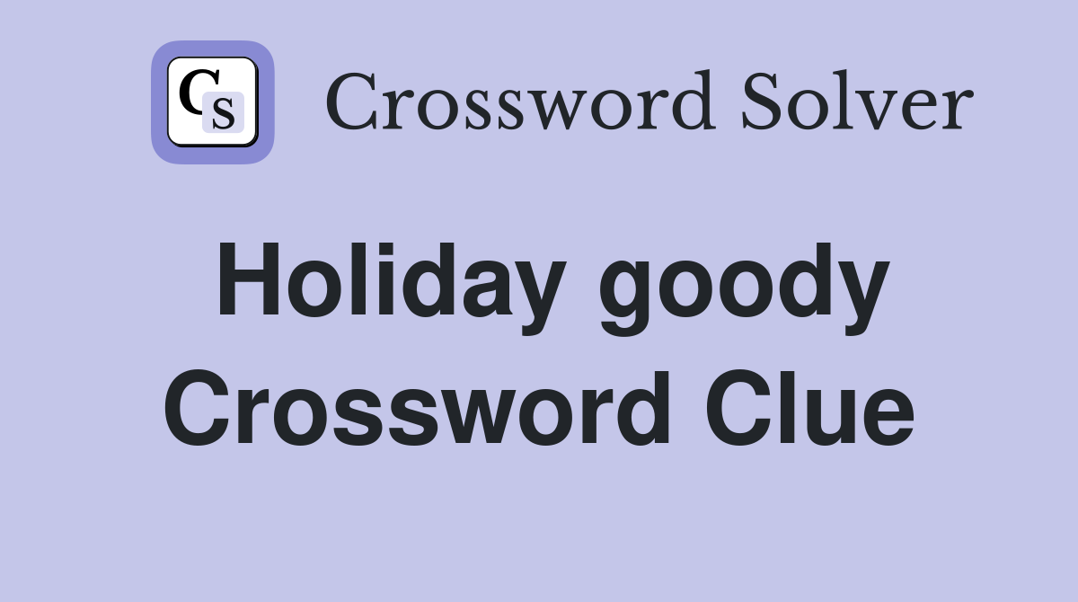Holiday goody Crossword Clue
