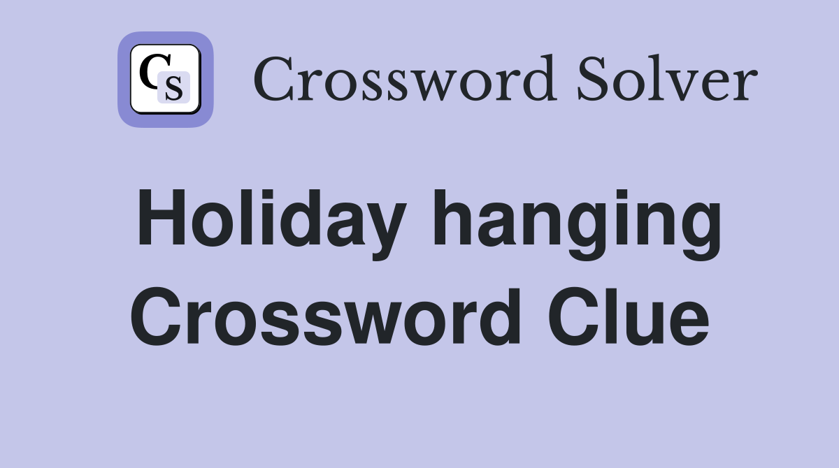 Holiday hanging Crossword Clue
