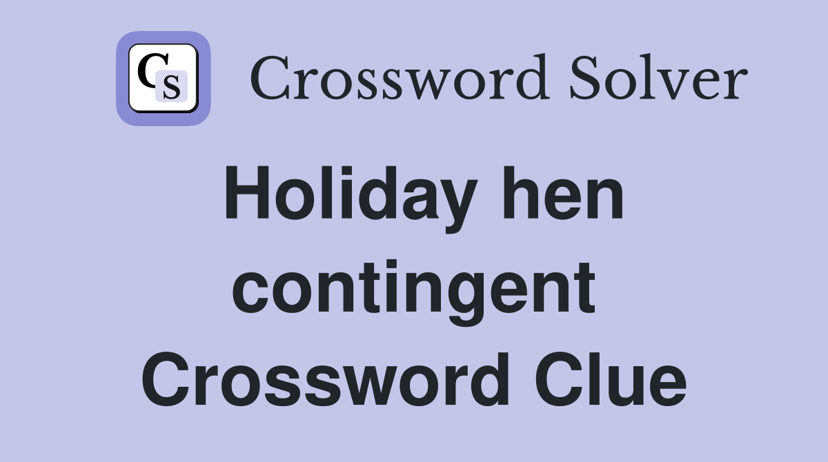 Holiday hen contingent Crossword Clue