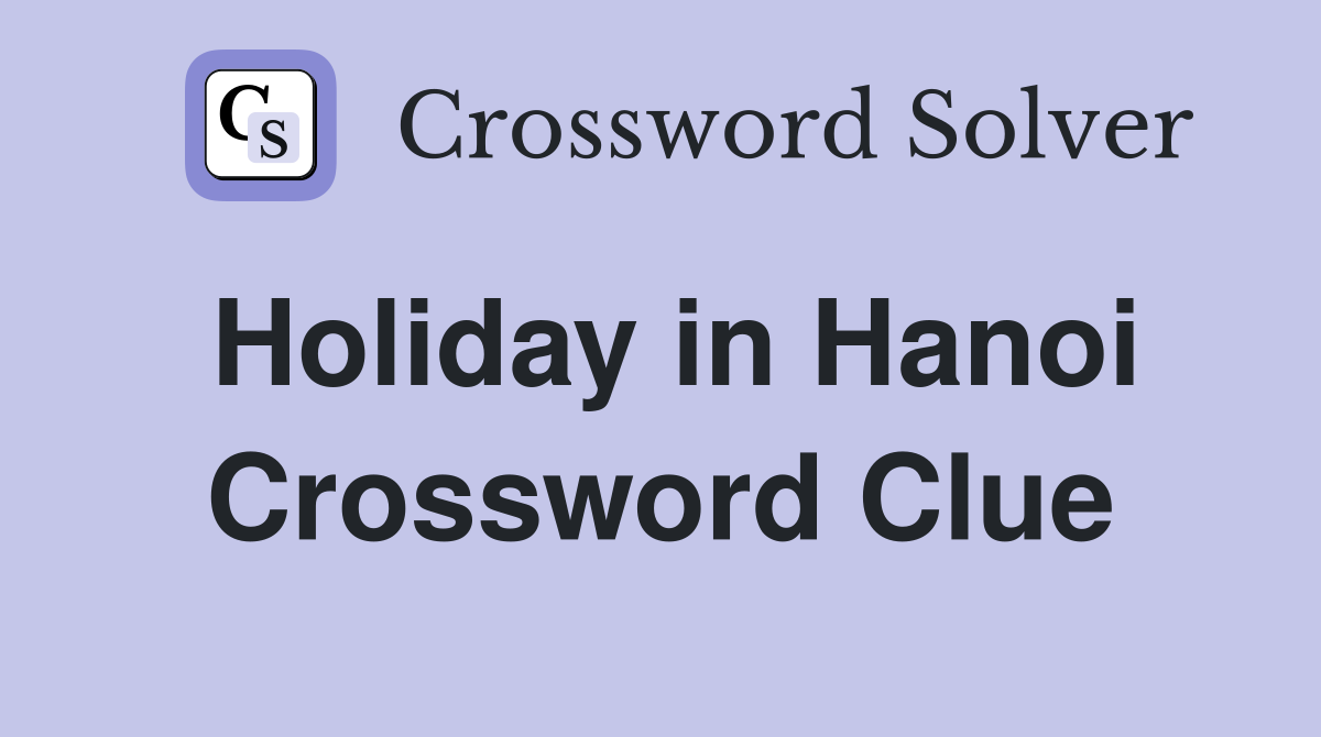 Holiday in Hanoi Crossword Clue