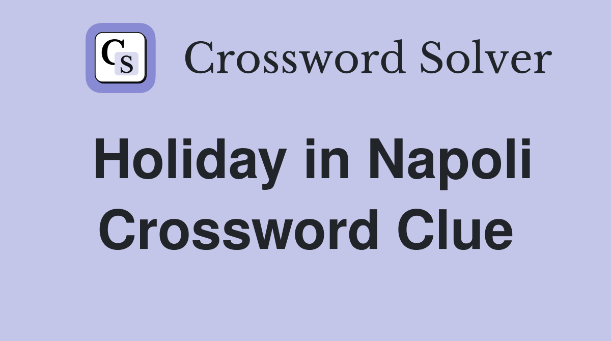 Holiday in Napoli Crossword Clue