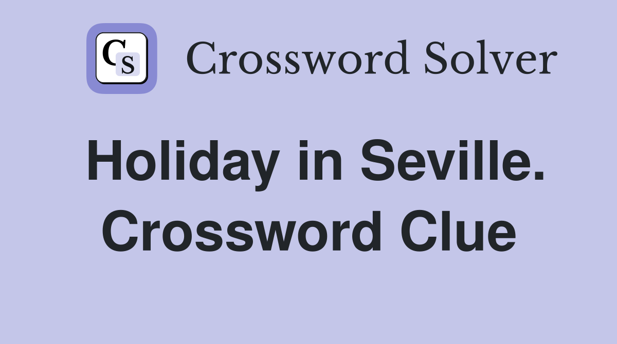 Holiday in Seville. Crossword Clue