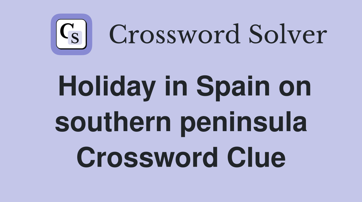 Holiday in Spain on southern peninsula Crossword Clue