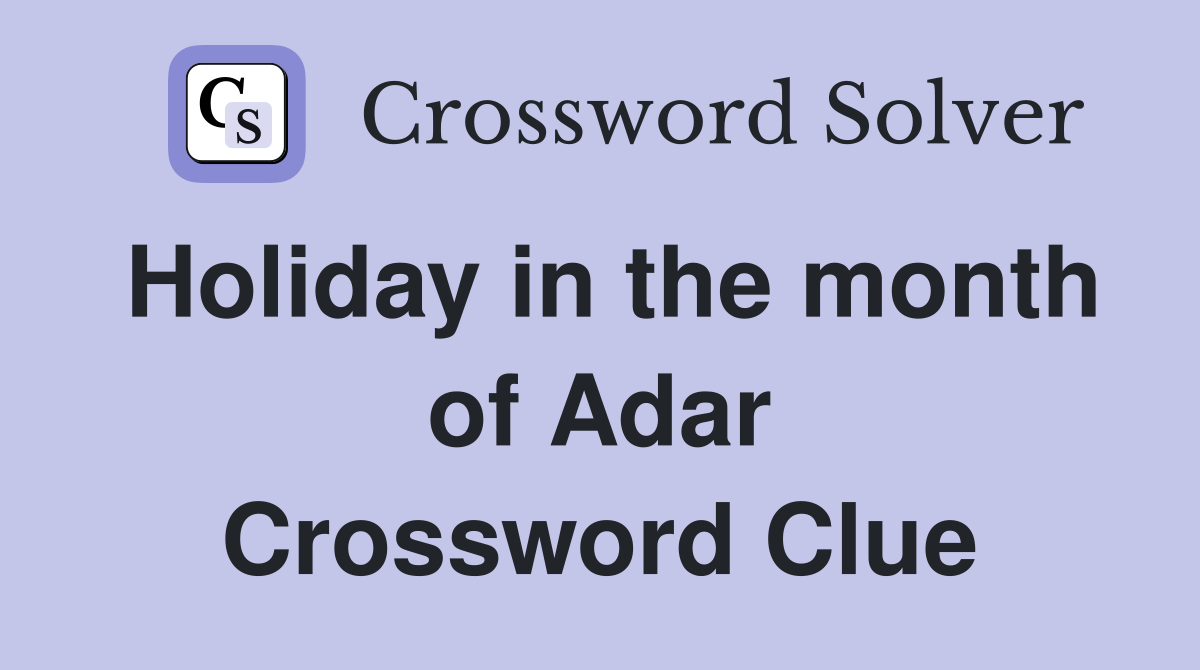 Holiday in the month of Adar Crossword Clue