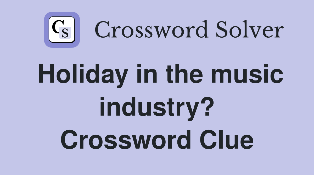 Holiday in the music industry? Crossword Clue