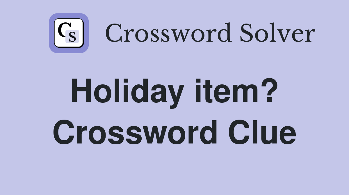 Holiday item?  Crossword Clue