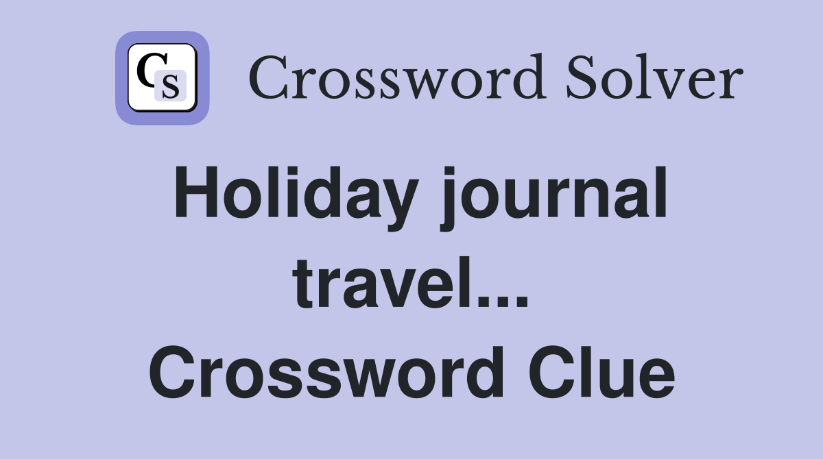 Holiday journal travel... Crossword Clue