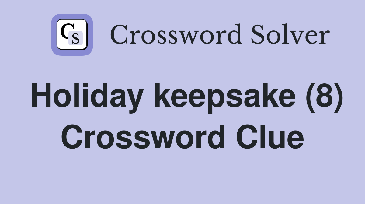 Holiday keepsake (8) Crossword Clue