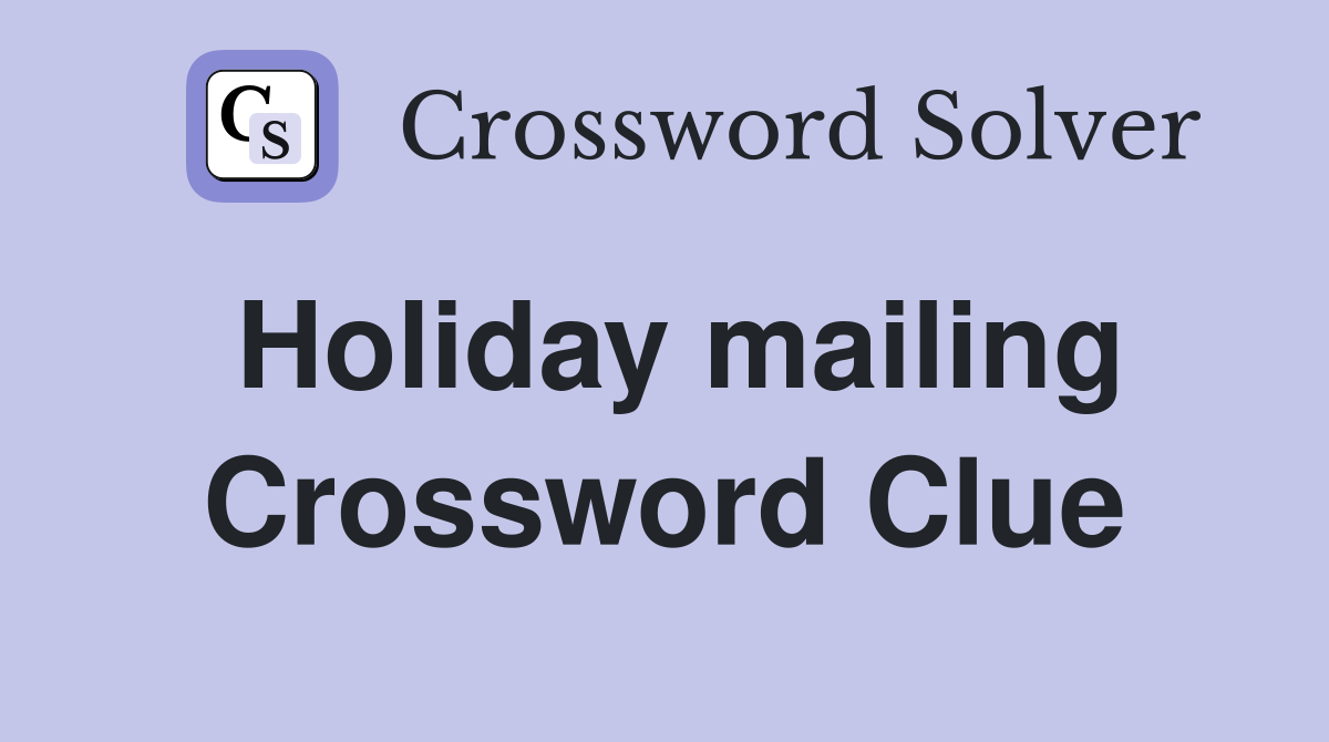 Holiday mailing Crossword Clue