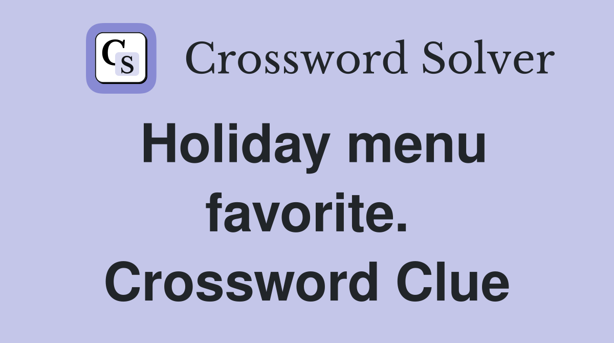 Holiday menu favorite. Crossword Clue