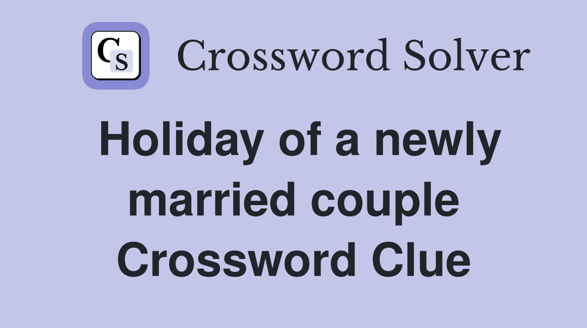 Holiday of a newly married couple Crossword Clue