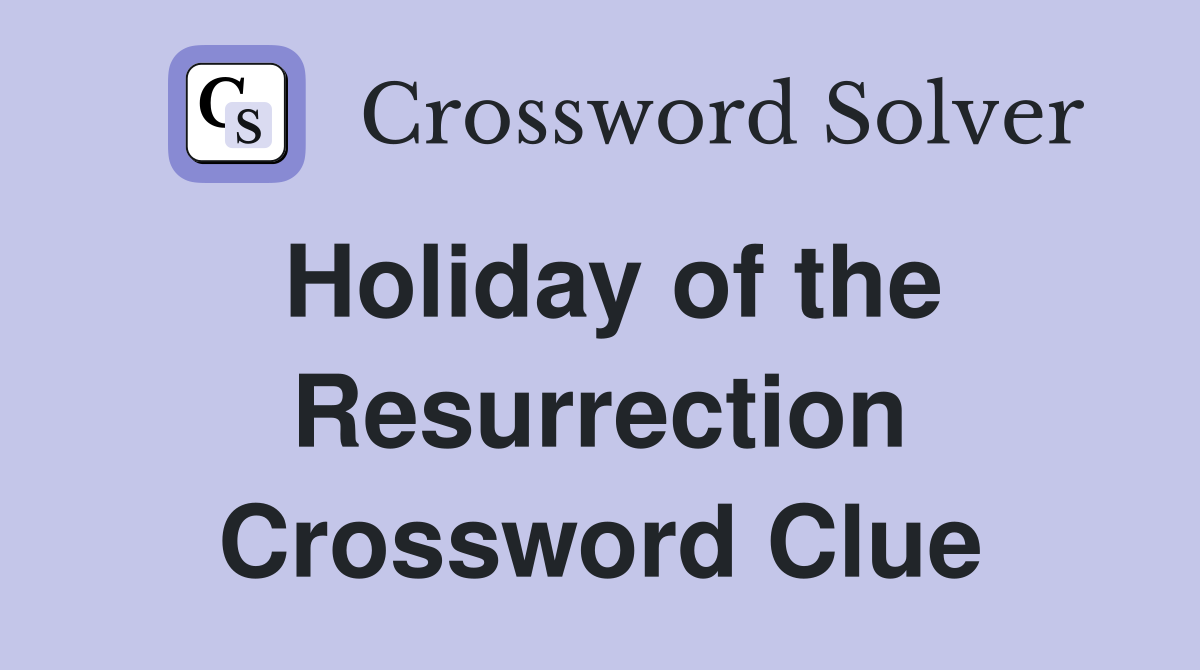 Holiday of the Resurrection Crossword Clue