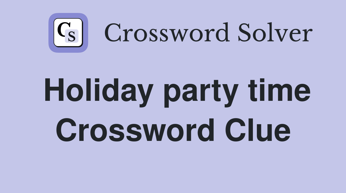 Holiday party time Crossword Clue