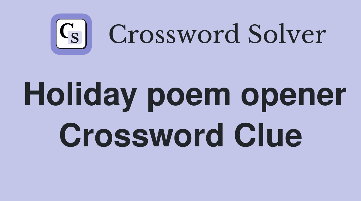 Holiday poem opener Crossword Clue