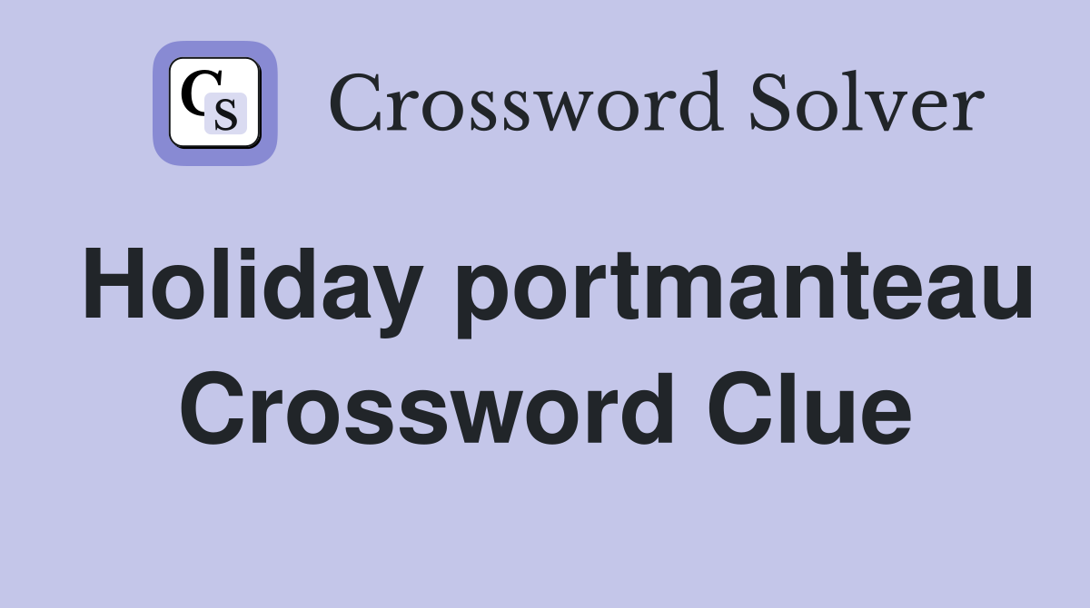 Holiday portmanteau Crossword Clue