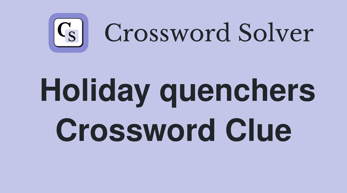 Holiday quenchers Crossword Clue