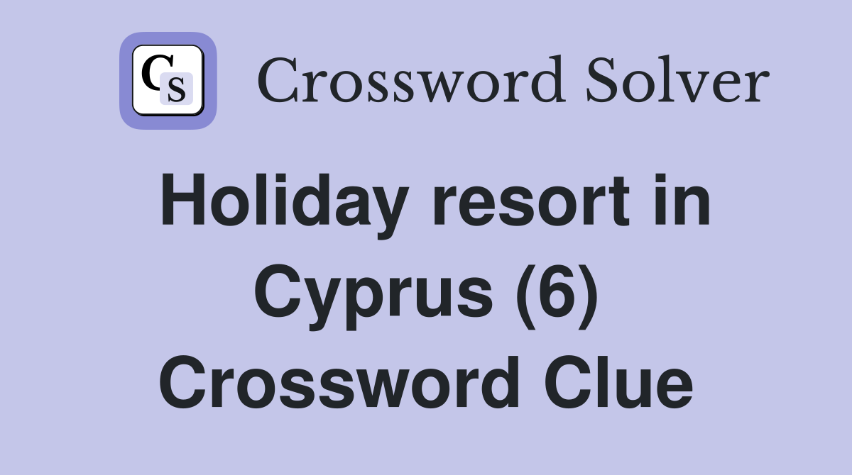 Holiday resort in Cyprus (6) Crossword Clue