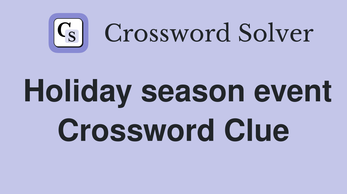 Holiday season event Crossword Clue