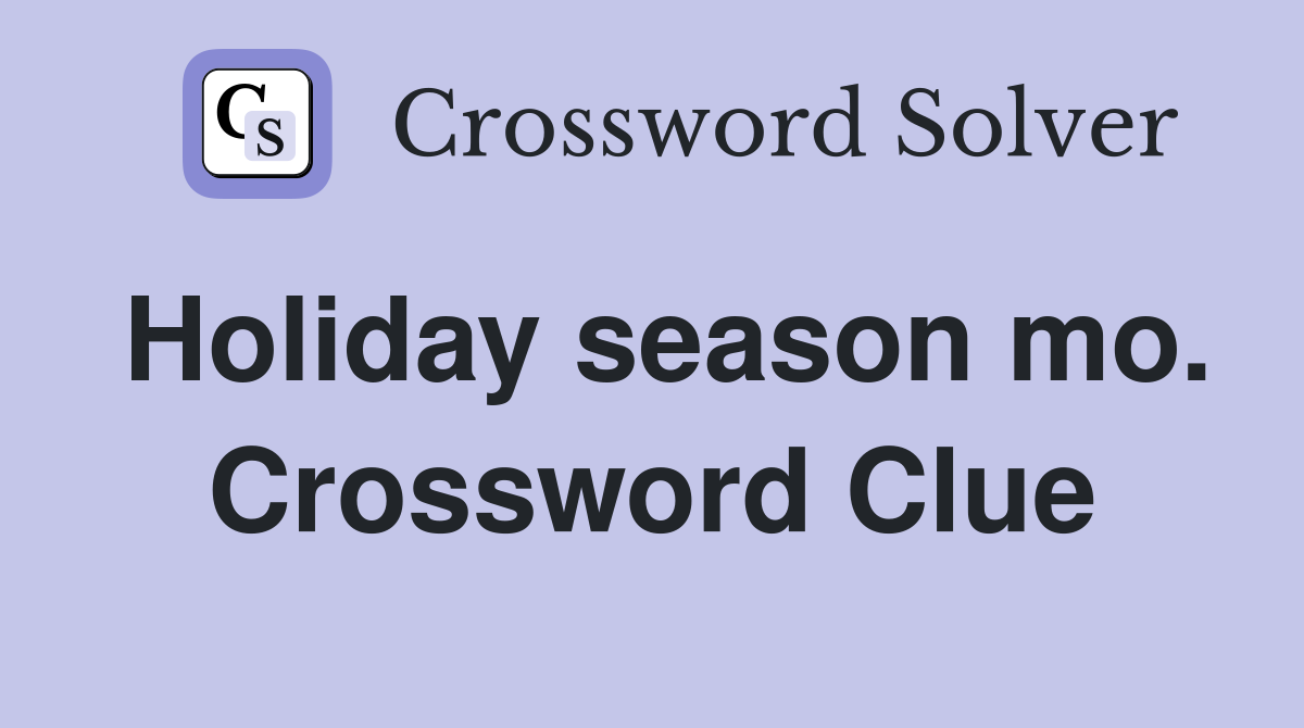 Holiday season mo. Crossword Clue
