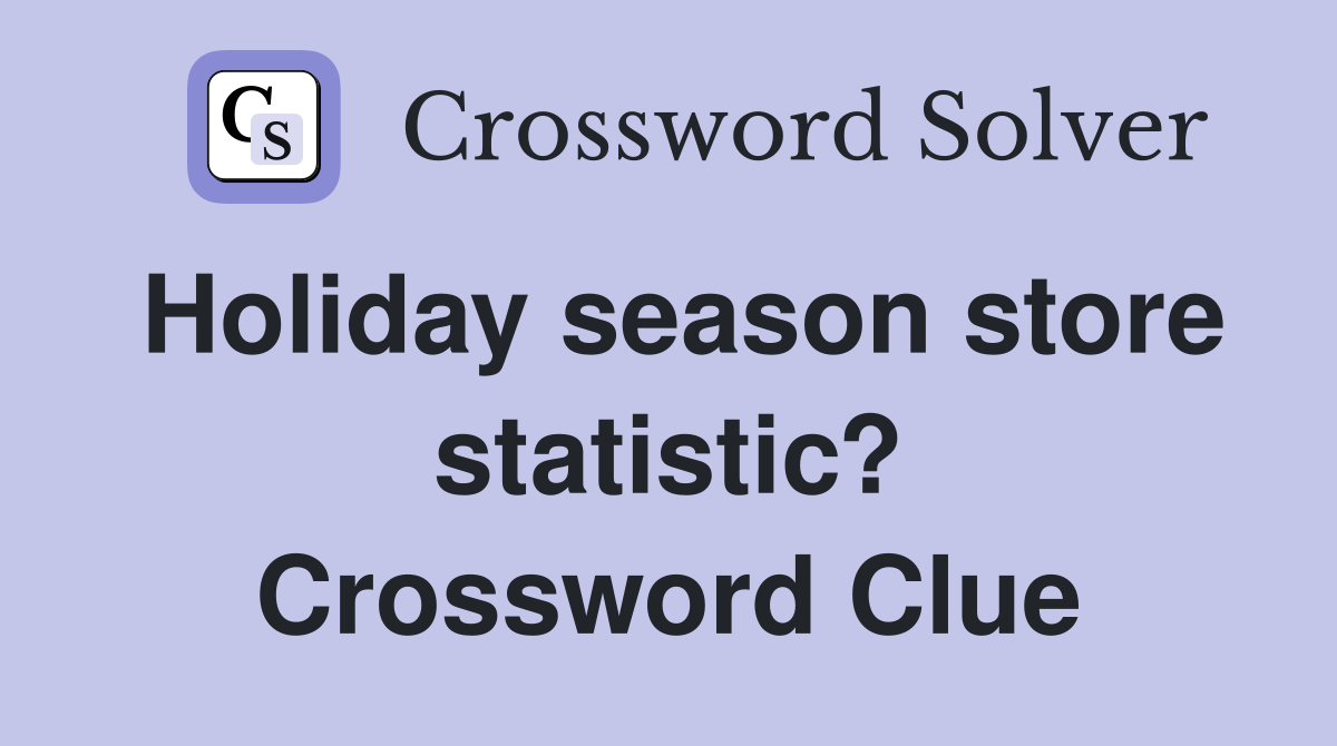 Holiday season store statistic? Crossword Clue