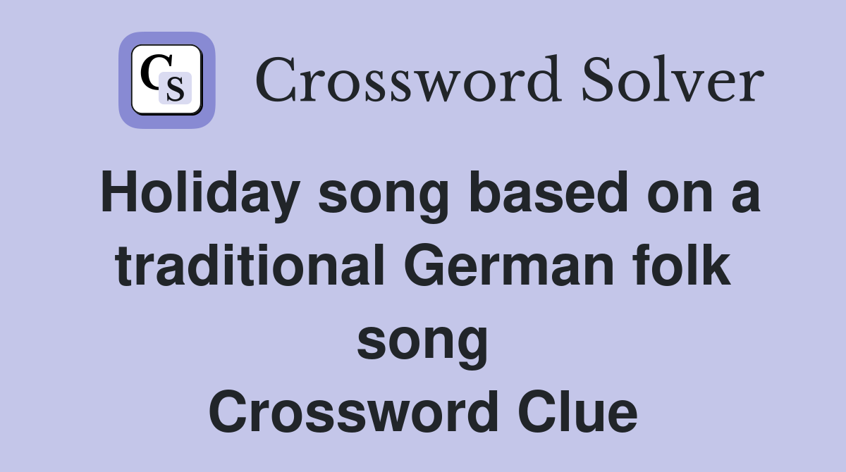 Holiday song based on a traditional German folk song Crossword Clue