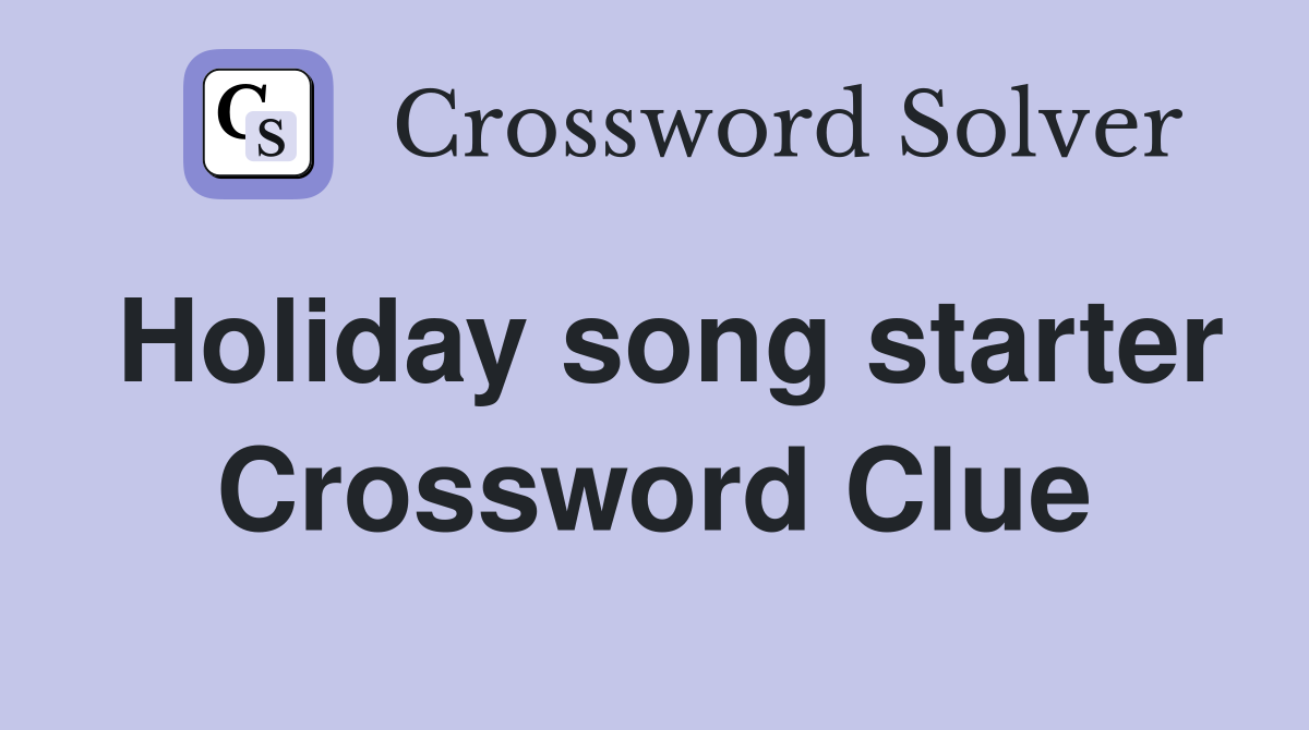 Holiday song starter Crossword Clue