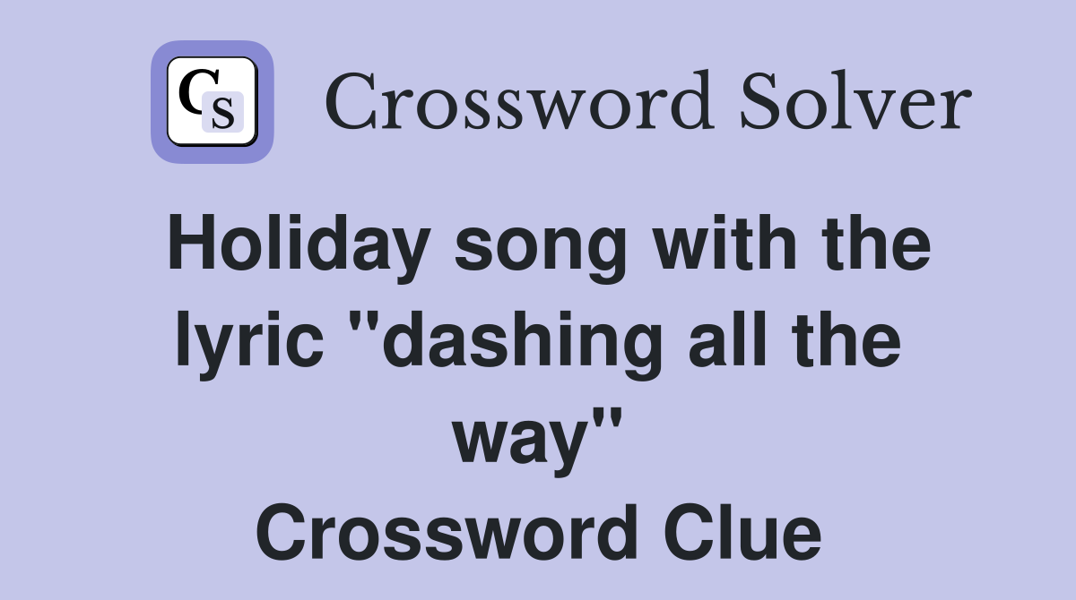 Holiday song with the lyric "dashing all the way" Crossword Clue