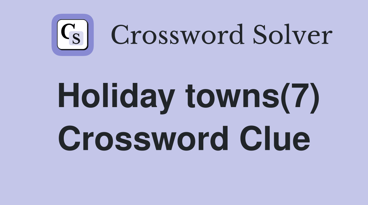 Holiday towns(7) Crossword Clue