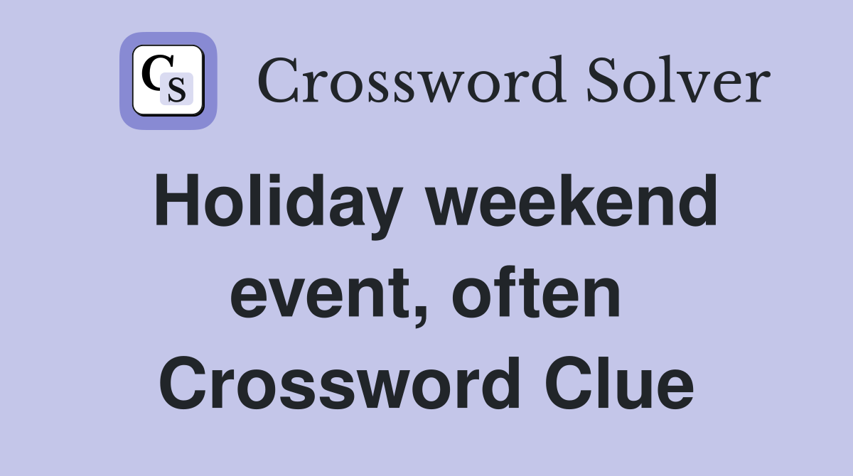 Holiday weekend event, often Crossword Clue