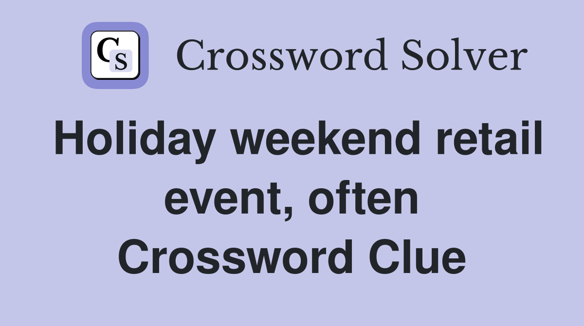 Holiday weekend retail event, often Crossword Clue