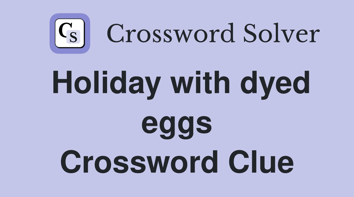Holiday with dyed eggs Crossword Clue