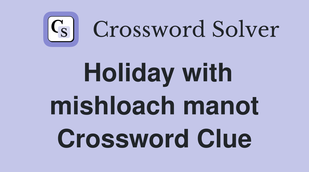 Holiday with mishloach manot Crossword Clue