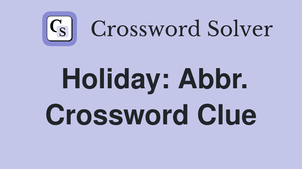 Holiday: Abbr. Crossword Clue