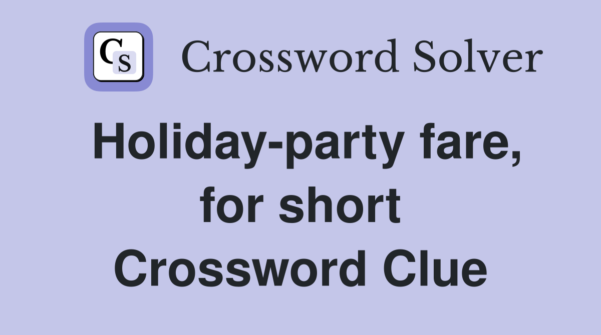 Holiday-party fare, for short Crossword Clue