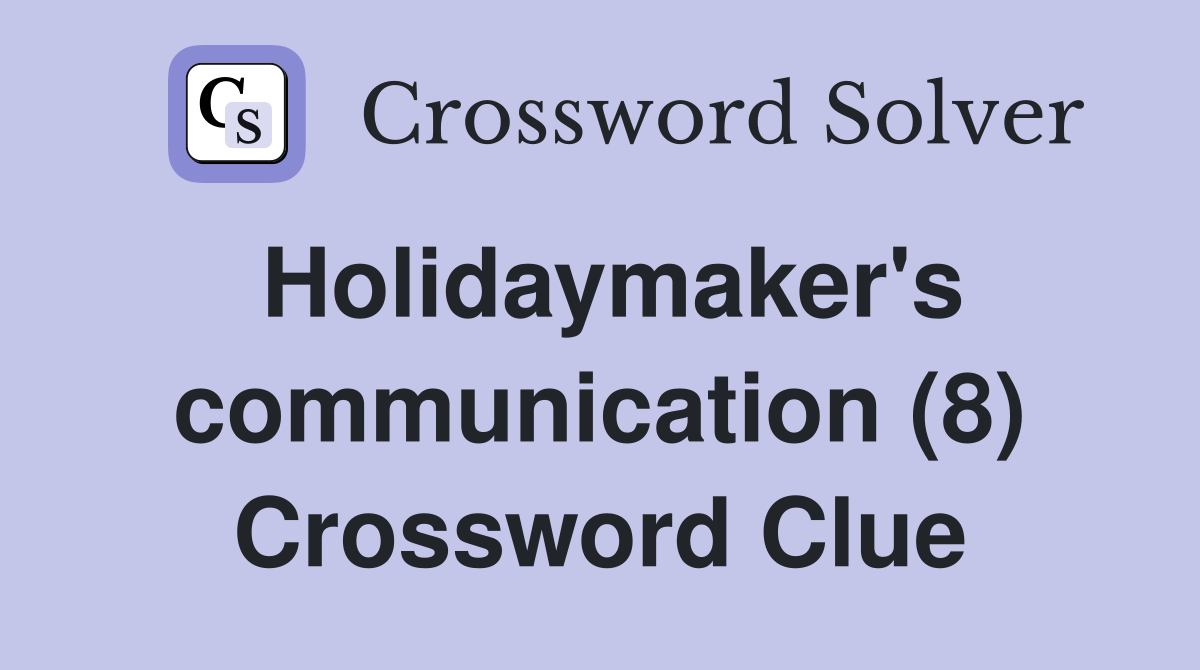 Holidaymaker's communication (8) Crossword Clue