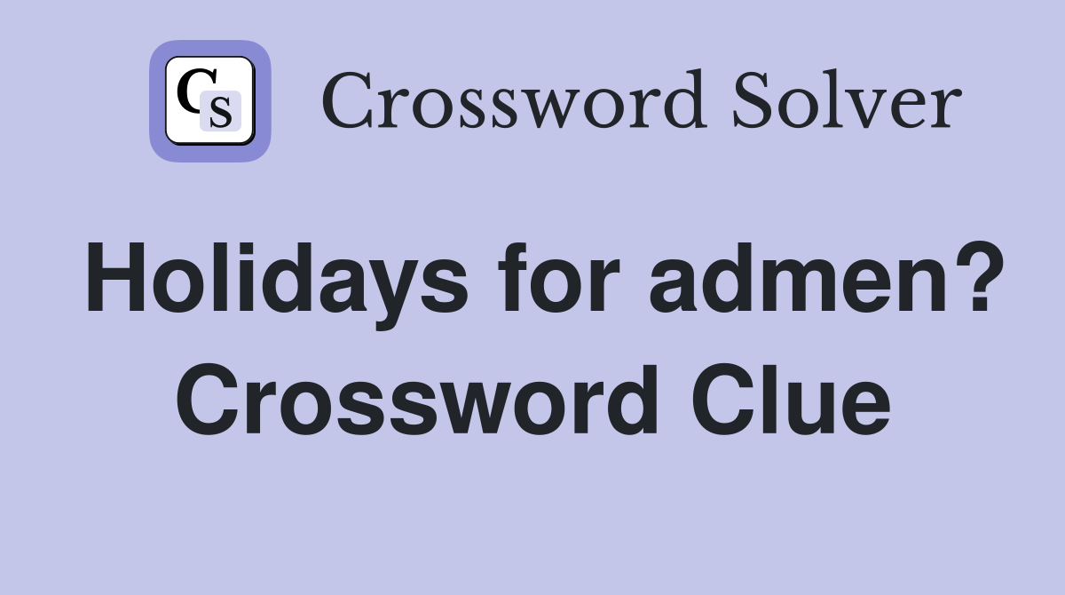 Holidays for admen? Crossword Clue