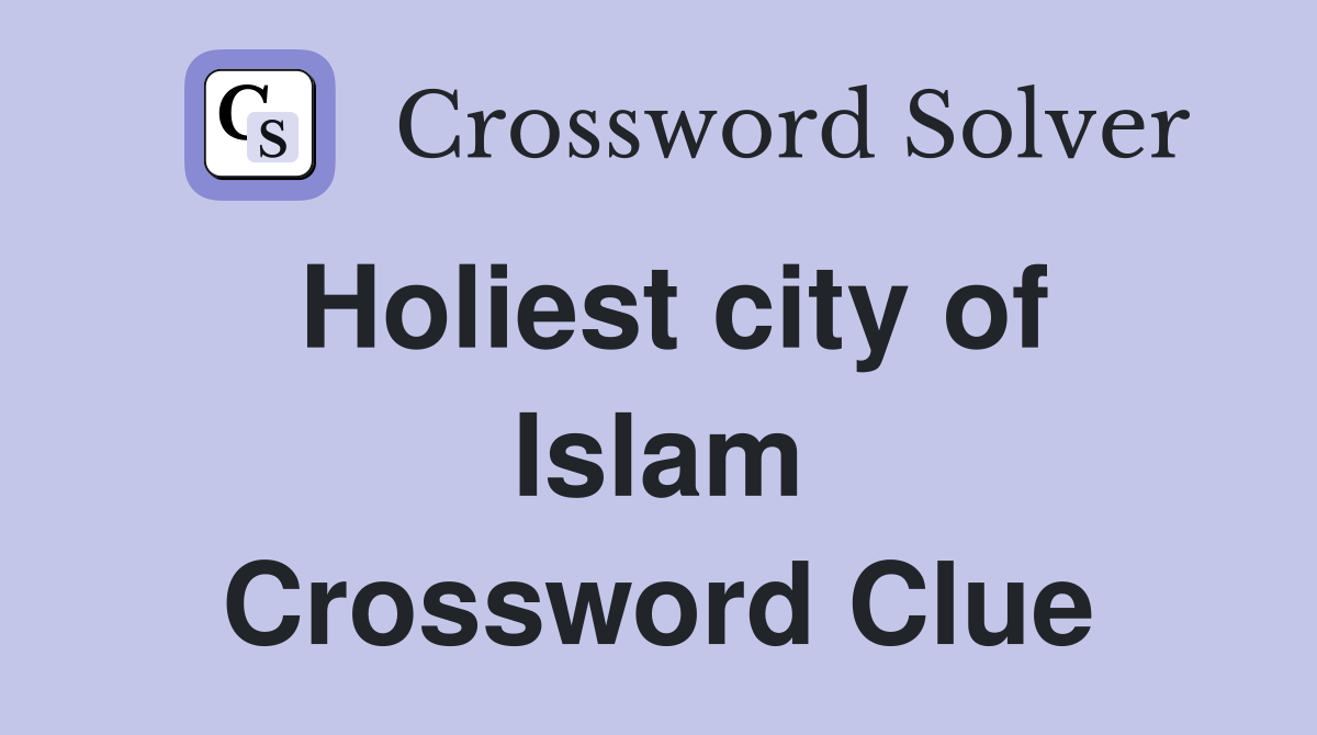 Holiest city of Islam Crossword Clue