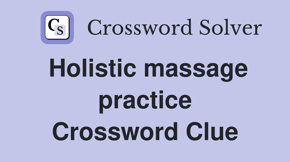Holistic massage practice Crossword Clue