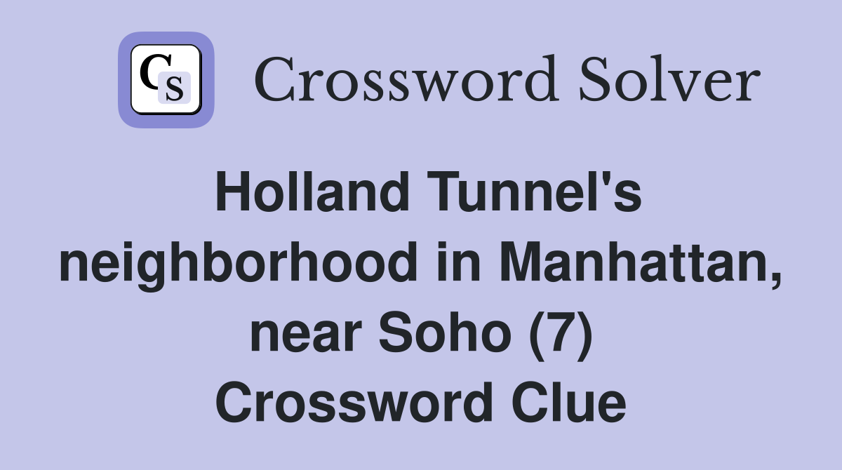 Holland Tunnel #39 s neighborhood in Manhattan near Soho (7) Crossword